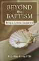  Beyond the Baptism: Being a Catholic Godparent 