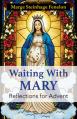  Waiting with Mary: Reflections for Advent 