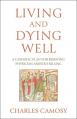  Living and Dying Well: A Catholic Plan for Resisting Physician-Assisted Killing 