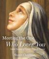  Meeting the One Who Loves You: Saint Teresa of 