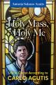  Holy Mass, Holy Me: Life in Christ According to Carlo Acutis 