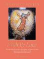  I Will Be Love: The Little Way of Love Lived and Revealed by Th 