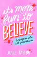  It's More Fun to Believe: Finding God When Faith Gets Complicated 
