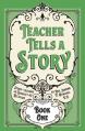  Teacher Tells a Story: Book One 
