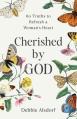  Cherished by God: 60 Truths to Refresh a Woman's Heart 