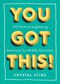  You Got This!: 100 Faith-Strengthening Devotions for Middle Schoolers 