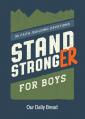  Stand Stronger for Boys: 90 Faith-Building Devotions 