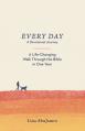  Every Day: A Life-Changing Walk Through the Bible in One Year 