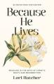  Because He Lives: Rejoicing in the Gifts of Christ's Death and Resurrection 