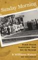  Sunday Morning: Black Church Traditions That Got Us Through 