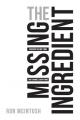  The Missing Ingredient: Discover the One Thing That Changes Everything 