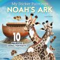  My Sticker Paintings: Noah's Ark: 10 Majestic Animal Portraits 