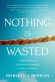  Nothing Is Wasted: A Spiritual Journey from Fear and Judgment to Grace and Mystery 