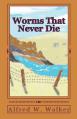  Worms That Never Die 