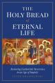  The Holy Bread of Eternal Life: Restoring Eucharistic Reverence in an Age of Impiety 