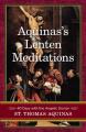  Aquinas's Lenten Meditations: 40 Days with the Angelic Doctor 