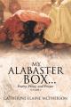  My Alabaster Box...: Poetry, Prose, and Prayer 