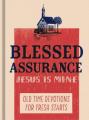  Blessed Assurance, Jesus Is Mine: Old Time Devotions for Fresh Starts 