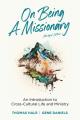  On Being a Missionary (Abridged): An Introduction to Cross-Cultural Life and Ministry 