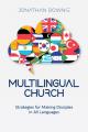 Multilingual Church: Strategies for Making Disciples in All Languages 