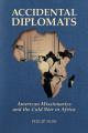  Accidental Diplomats: American Missionaries and the Cold War in Africa 