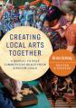  Creating Local Arts Together - Revised and Updated: A Manual To Help Communities Reach Their Kingdom Goals 