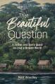  That Beautiful Question: A Father and Son's Quest to Love a Broken World 