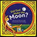  Did God Make the Moon? 