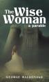  The Wise Woman: A Parable 