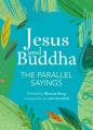  Jesus and Buddha: The Parallel Sayings 