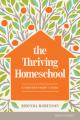  The Thriving Homeschool: A Christian Parent's Guide 