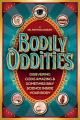  Bodily Oddities: Discovering God's Amazing and Sometimes Silly Science Inside Your Body 