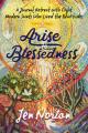  Arise to Blessedness: A Journal Retreat with Eight Modern Saints Who Lived the Beatitudes 