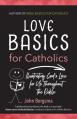  Love Basics for Catholics: Illustrating God's Love for Us Throughout the Bible 