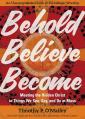  Behold, Believe, Become: Meeting the Hidden Christ in Things We See, Say, and Do at Mass 