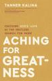  Aching for Greatness: Discover God's Love in the Restless Search for More 
