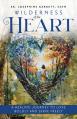  Wilderness of the Heart: A Healing Journey to Love Boldly and Serve Freely 