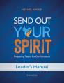  Send Out Your Spirit Leader's Manual: Preparing Teens for Confirmation 