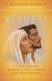  Witness: A Guided Lent Journal for Prayer and Meditation 