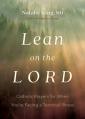  Lean on the Lord: Catholic Prayers for When You're Facing a Terminal Illness 