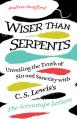  Wiser Than Serpents: Unveiling the Truth of Sin and Sanctity with C. S. Lewis's the Screwtape Letters 