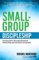  Small-Group Discipleship: Forming Teens Through Intentional Mentorship and Consistent Community a Strategy for Catholic Parishes 