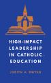  High-Impact Leadership in Catholic Education 