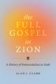  The Full Gospel in Zion: A History of Pentecostalism in Utah 
