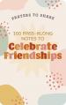  100 Pass-Along Notes to Celebrate Friendships: Prayers to Share (Shareable Messages of Encouragement with a Prayer, Scripture, and Inspirational Quote 