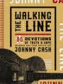  Walking the Line: 90 Devotions of Truth and Hope Based on the Faith of Johnny Cash 