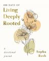  100 Days of Living Deeply Rooted: A Devotional Journal 