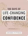  100 Days of Life-Changing Confidence: A Devotional Journal 