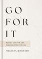  Go for It: Boldly Live the Life God Created for You (a 90-Day Devotional to Overcome Your Fears and Pursue Your Purpose) the Perfect Christian Gift fo 