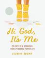  Hi God, It's Me: 20 Days to a Strong and Powerful Prayer Life - Prayer Devotional 
